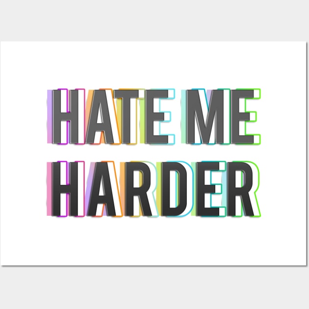 HATE ME HARDER Wall Art by LanaBanana